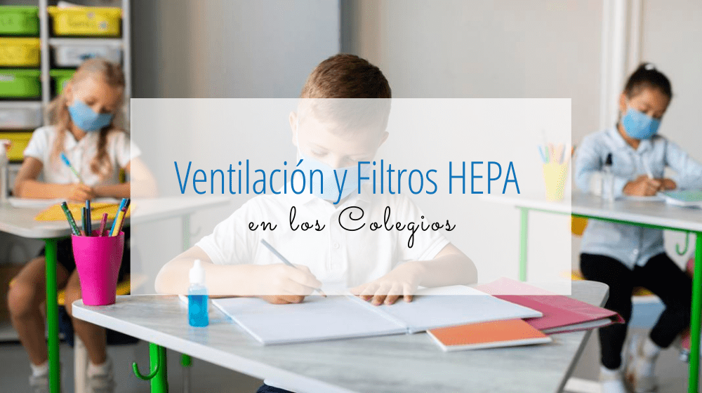 Filtros HEPA y Ventilación en Colegios